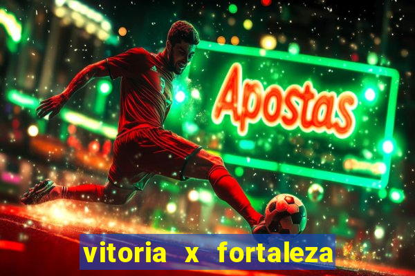 vitoria x fortaleza onde assistir